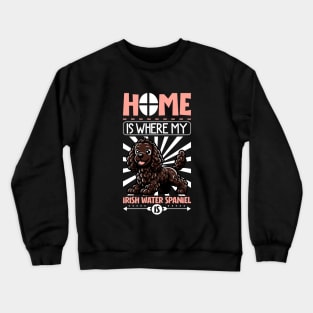 Home is with my Irish Water Spaniel Crewneck Sweatshirt